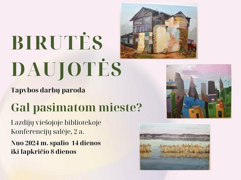 Birutė Daujotė's painting exhibition "Maybe see you in town?"