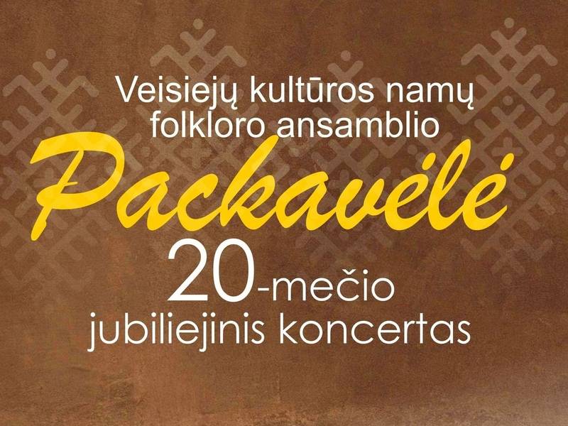 Jubiliejinis vakaras „Per gyvenimą su daina“, skirtas folklorinio ansamblio „Packavėlė“ 20-mečiui paminėti