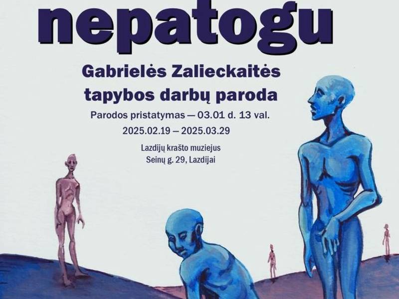 Gabrielės Zalieckaitės tapybos darbų paroda „Žmogus. Ir tai kas nepatogu“